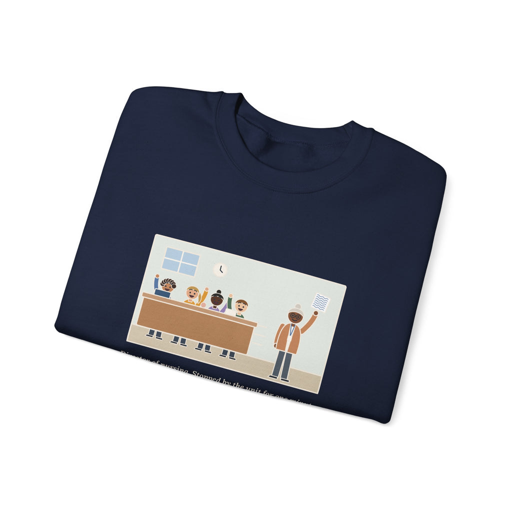 Director of Nursing Sweatshirt, Stopped by for One Minute, Left with Eleven Requests on a Napkin, Funny Station Visit Crewneck