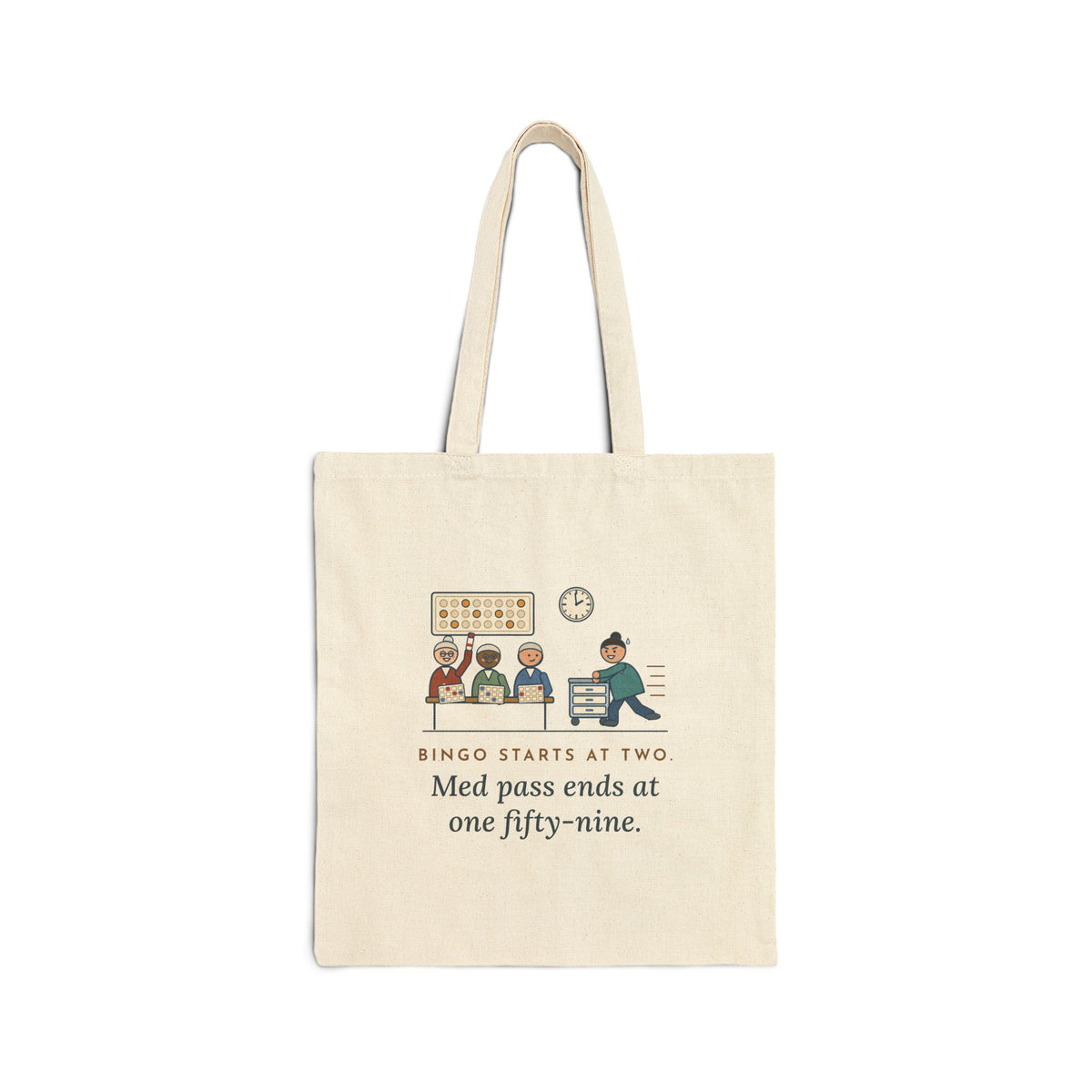 Assisted Living Nurse Tote Bag - Bingo Starts at Two. Med Pass Ends at One Fifty-Nine.