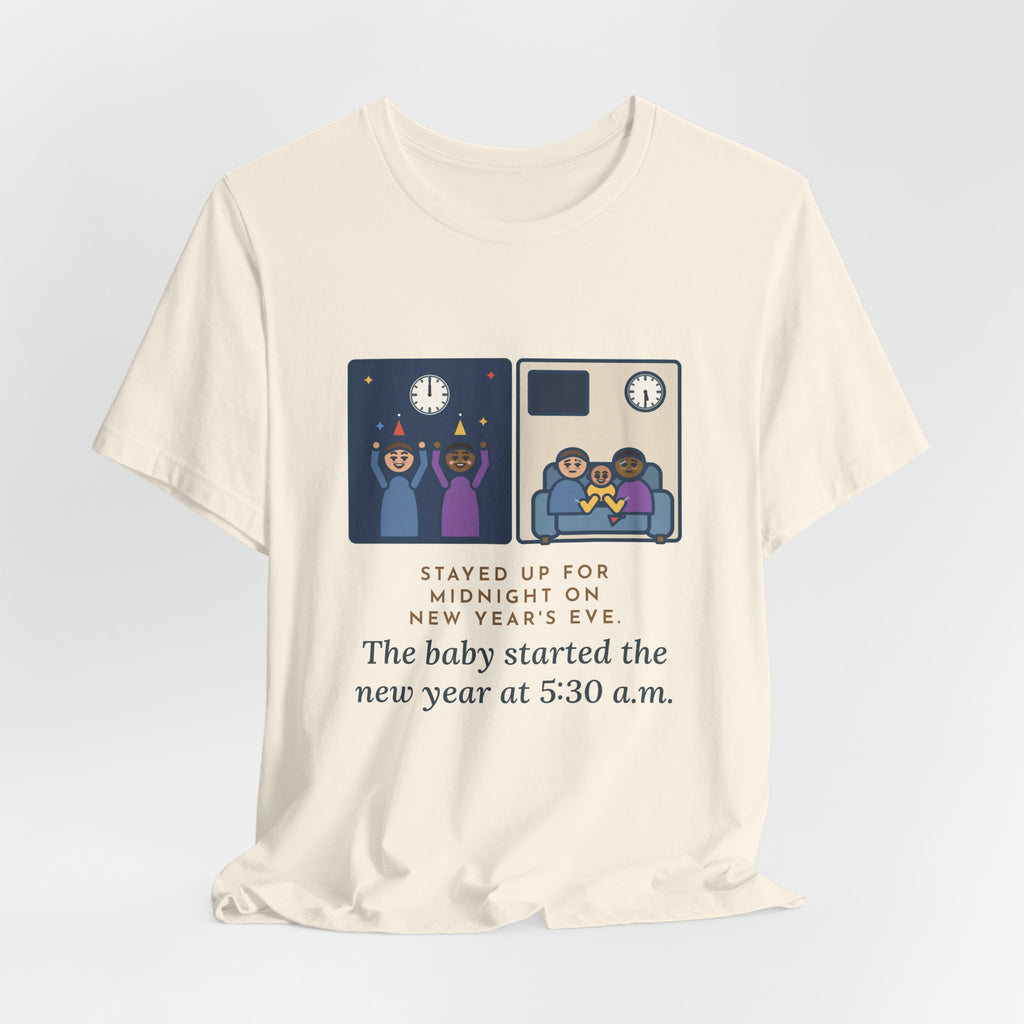 Funny New Year's Eve T-Shirt, Stayed Up for Midnight, The Baby Started the New Year at 5:30 a.m., Two Clocks Tee