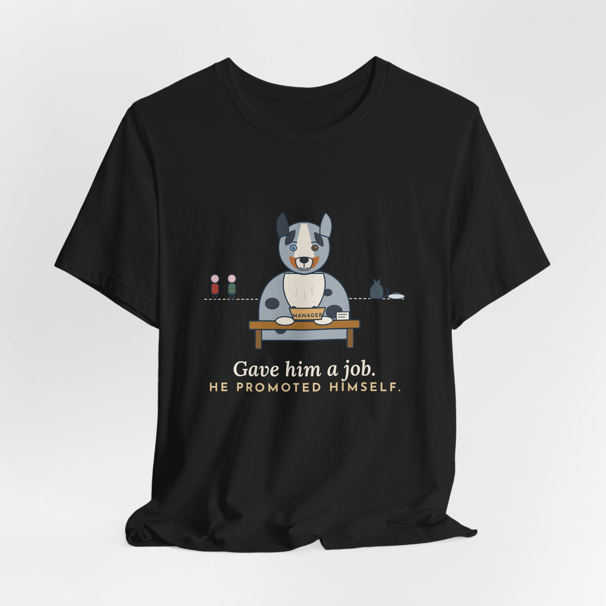 Australian Shepherd T-Shirt - Gave Him a Job. He Promoted Himself. Aussie Tee