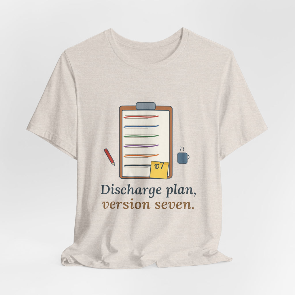 Case Manager Nurse T-Shirt - Discharge Plan, Version Seven, Case Management Nursing Tee