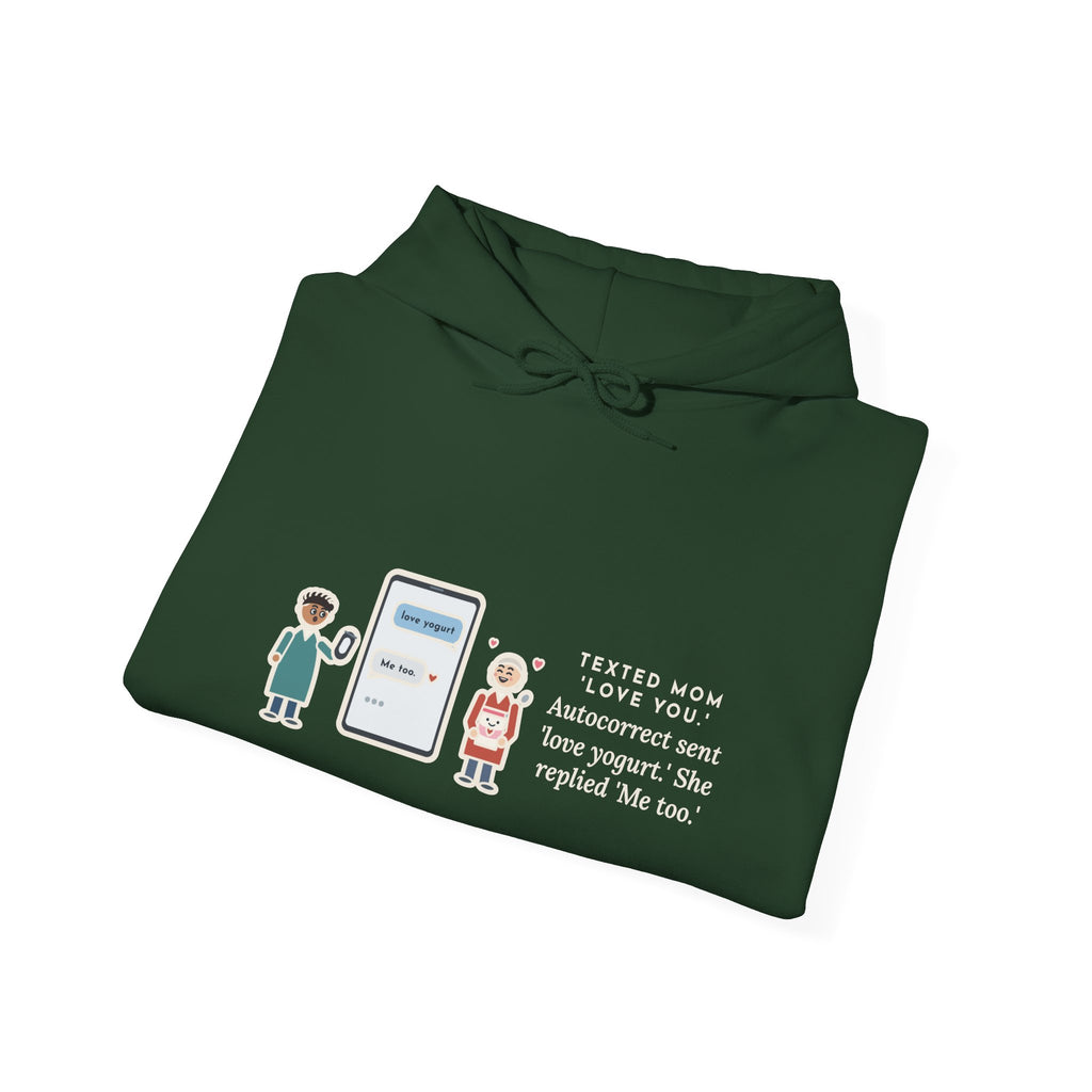 Funny Texting Mom Hoodie, Autocorrect Sent Love Yogurt, She Replied Me Too