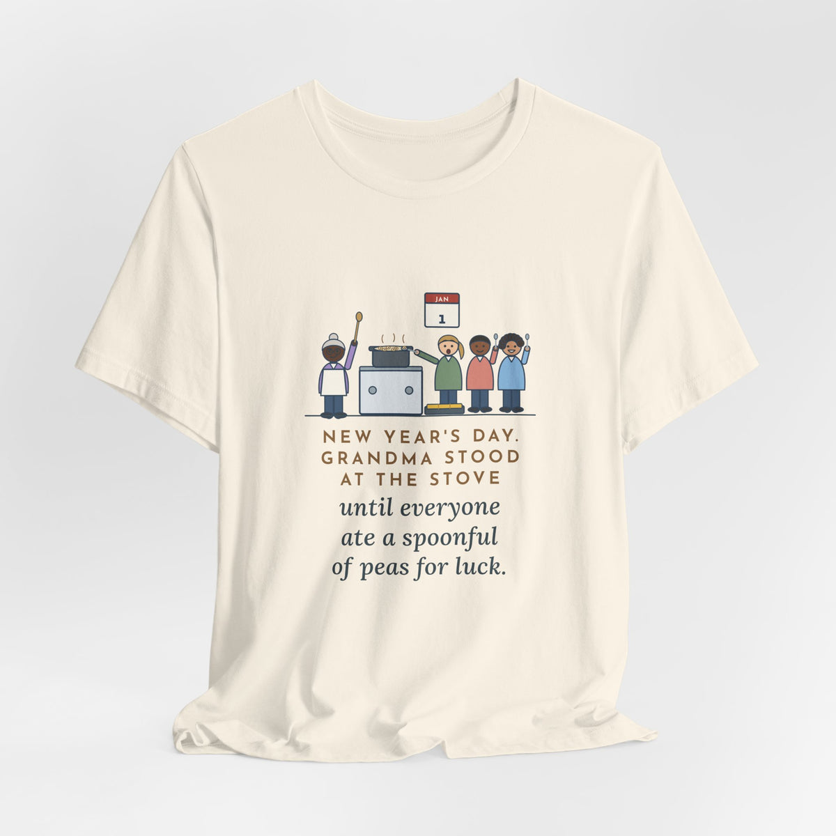 Funny New Year's Day T-Shirt, Grandma Stood at the Stove Until Everyone Ate a Spoonful of Peas for Luck, Southern Kitchen Tee