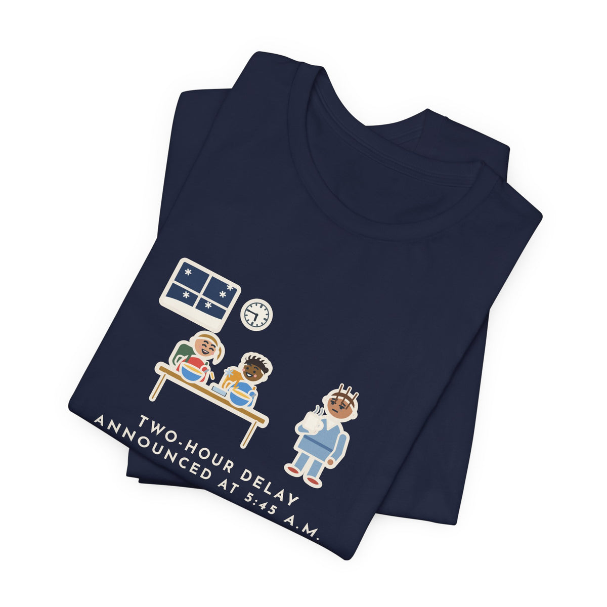 Funny Two-Hour Delay T-Shirt, Announced at 5:45 a.m., Both Kids Already Dressed and Eating Cereal, Dawn Kitchen Tee