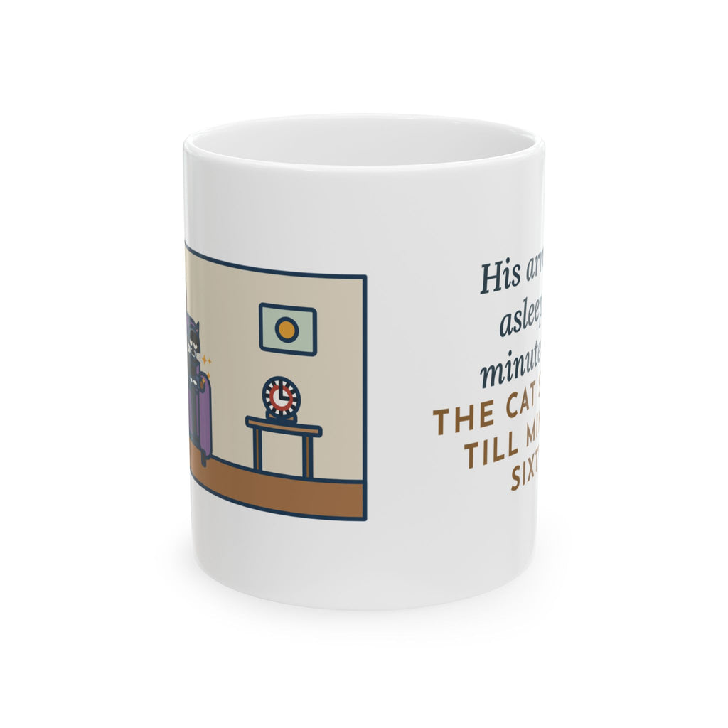 Cat Lap Mug, His Arm Fell Asleep at Minute Ten, The Cat Stayed Till Minute Sixty, Funny Coffee Mug 11oz