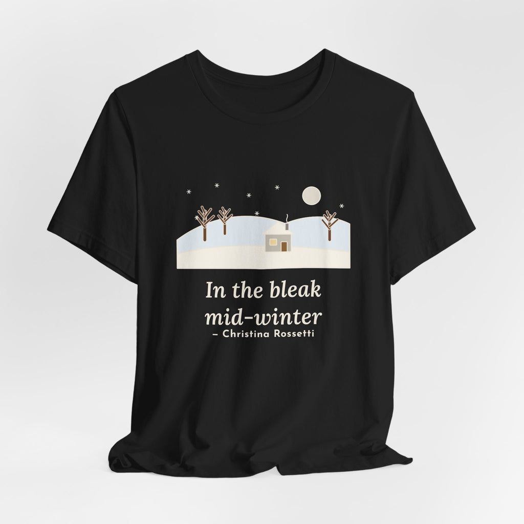 Rossetti Quote T-Shirt, In the Bleak Mid-Winter, Winter Snowy Cottage Hill Tee