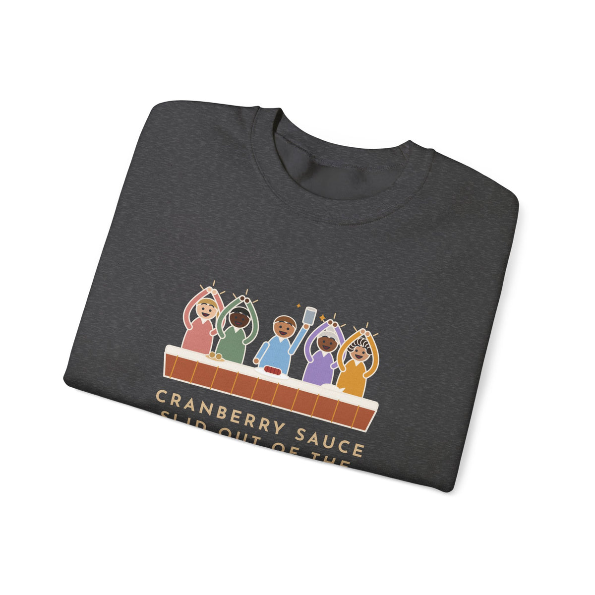 Thanksgiving Sweatshirt, Cranberry Sauce Out of the Can in One Piece, The Table Applauded, Funny Cranberry Ovation Crewneck
