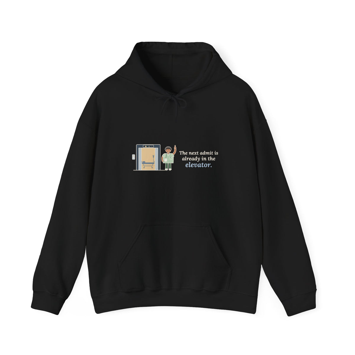 Charge Nurse Hoodie - The Next Admit Is Already in the Elevator Hooded Sweatshirt