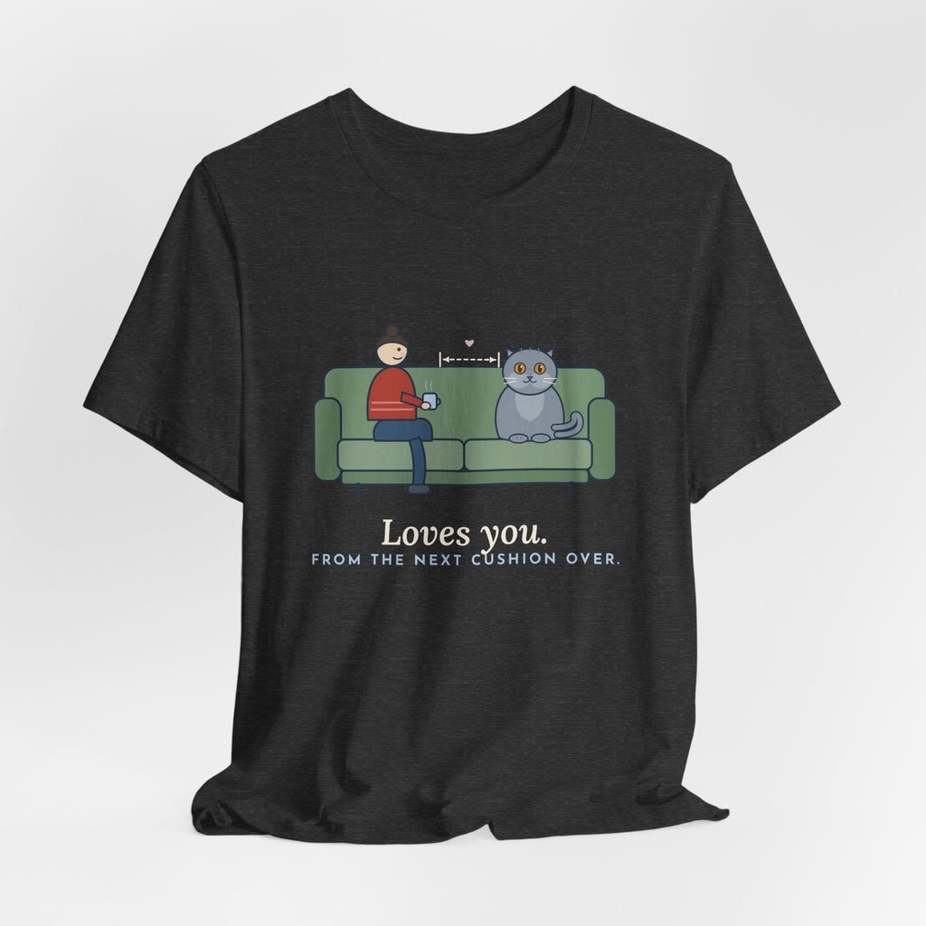 British Shorthair T-Shirt - Loves You. From the Next Cushion Over. Cat Lover Tee