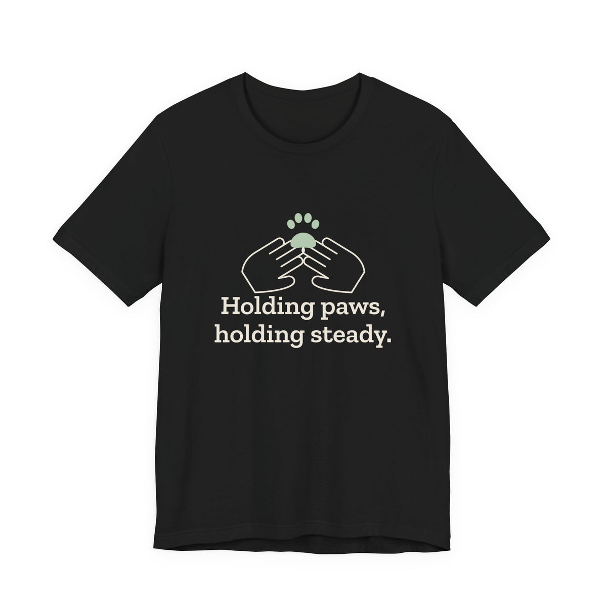 Vet Tech T-Shirt - Holding Paws, Holding Steady. Gift for Veterinary Technicians