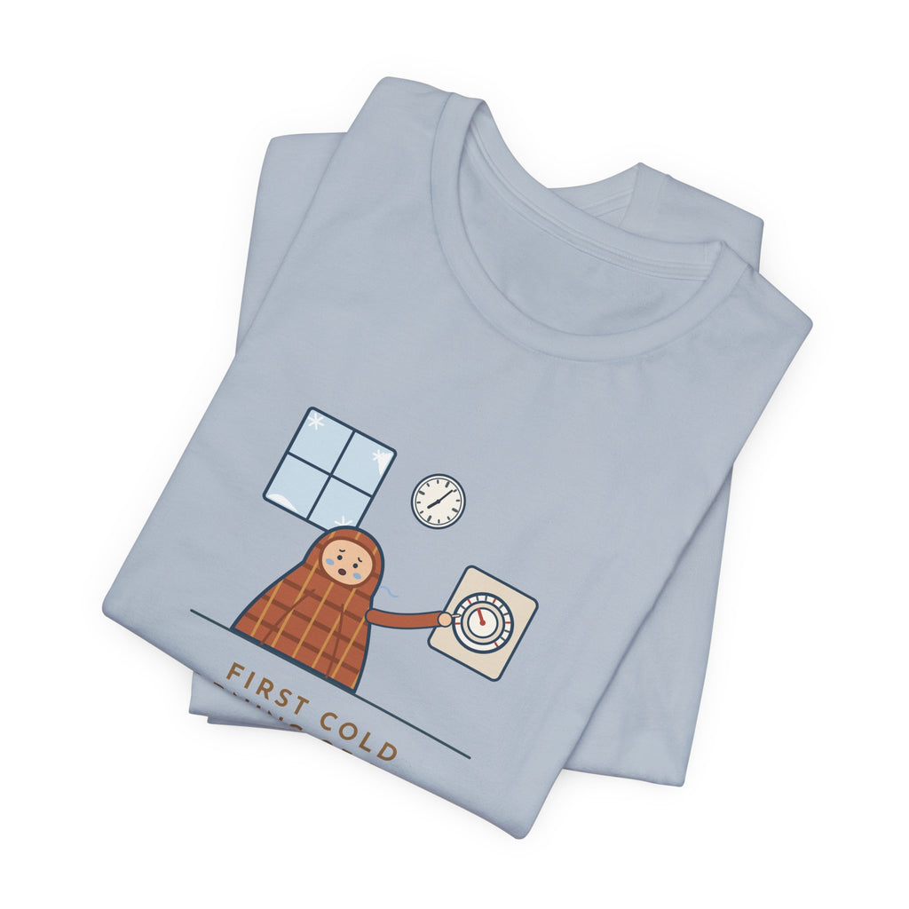 Funny First Cold Morning of Fall T-Shirt - Lasted Until 7:04 Before Touching the Thermostat