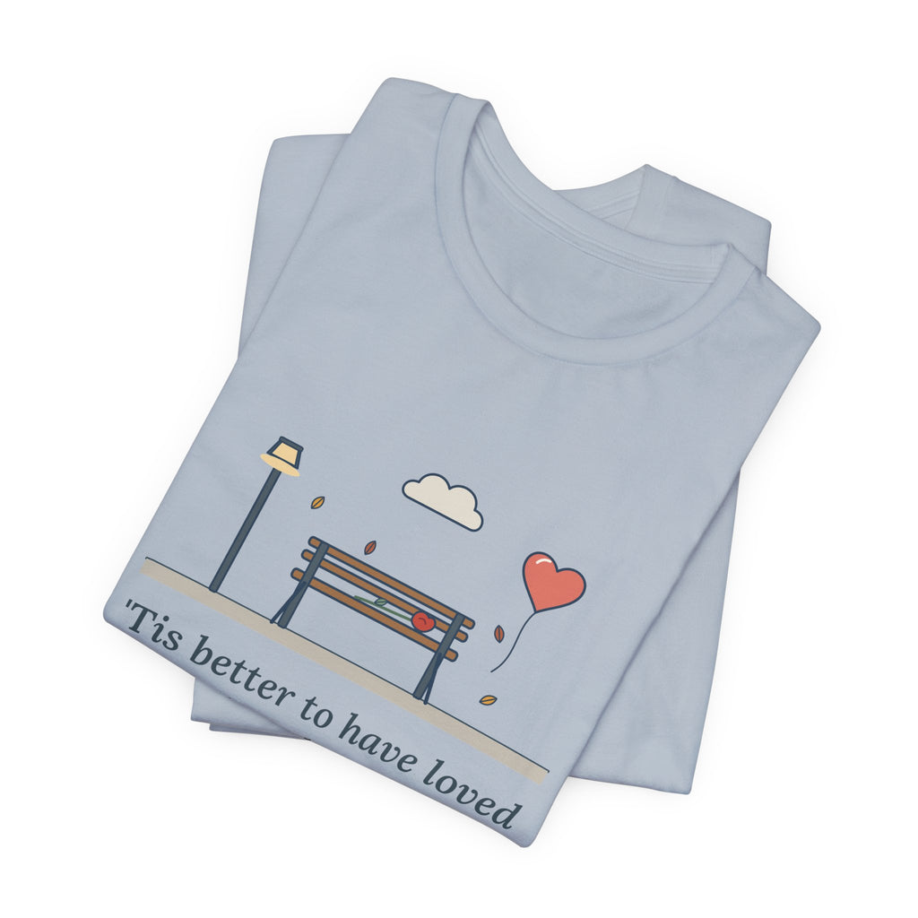 Tennyson Quote T-Shirt, 'Tis Better to Have Loved and Lost, Love Park Bench Balloon Tee