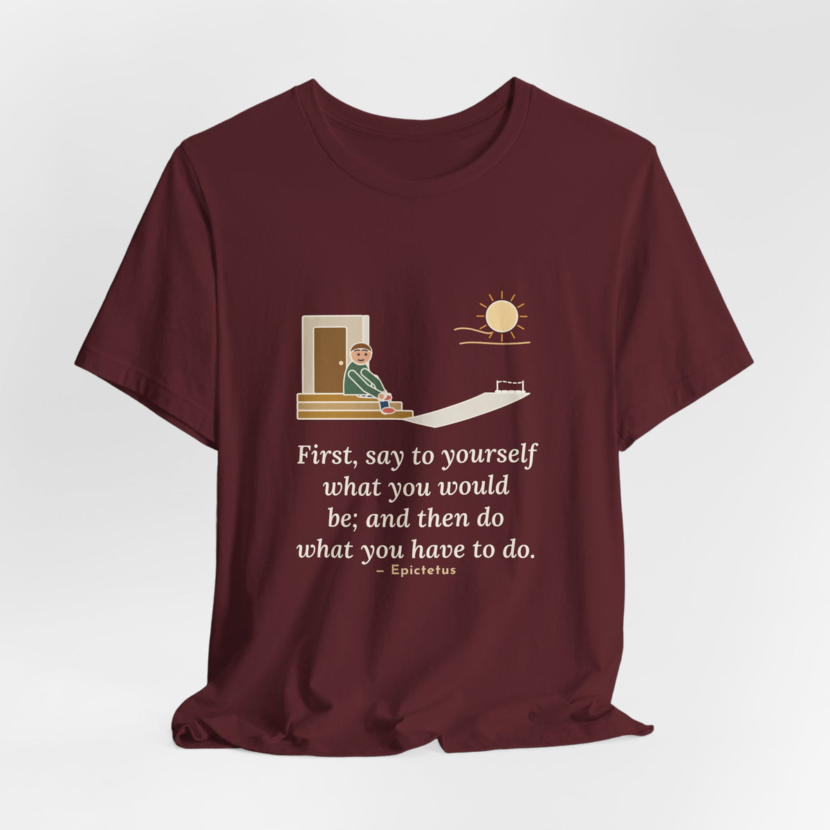 Epictetus Quote T-Shirt, First, Say to Yourself What You Would Be, Stoic Porch Runner Tee