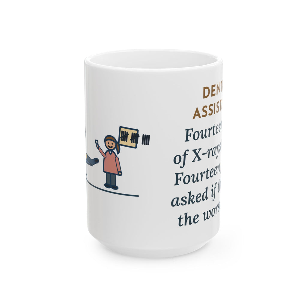 Fourteen Sets of X-Rays Today, Fourteen People Asked If This Was the Worst Part 15oz Mug, Large Funny Dental Assistant Coffee Mug