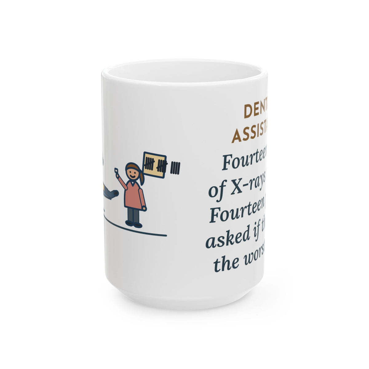 Fourteen Sets of X-Rays Today, Fourteen People Asked If This Was the Worst Part 15oz Mug, Large Funny Dental Assistant Coffee Mug