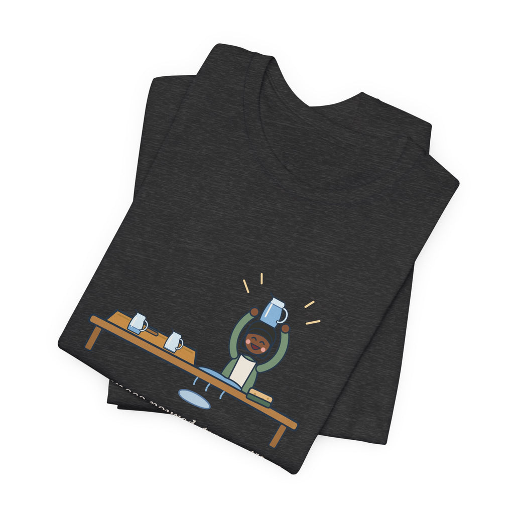 Montessori Guide T-Shirt - Four Ounces Poured, Two Spilled, One Very Proud Kid Teacher Tee