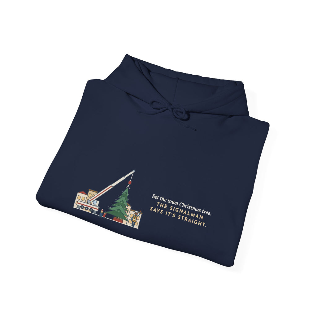 Crane Operator Hoodie - Set the Town Christmas Tree. The Signalman Says It's Straight.