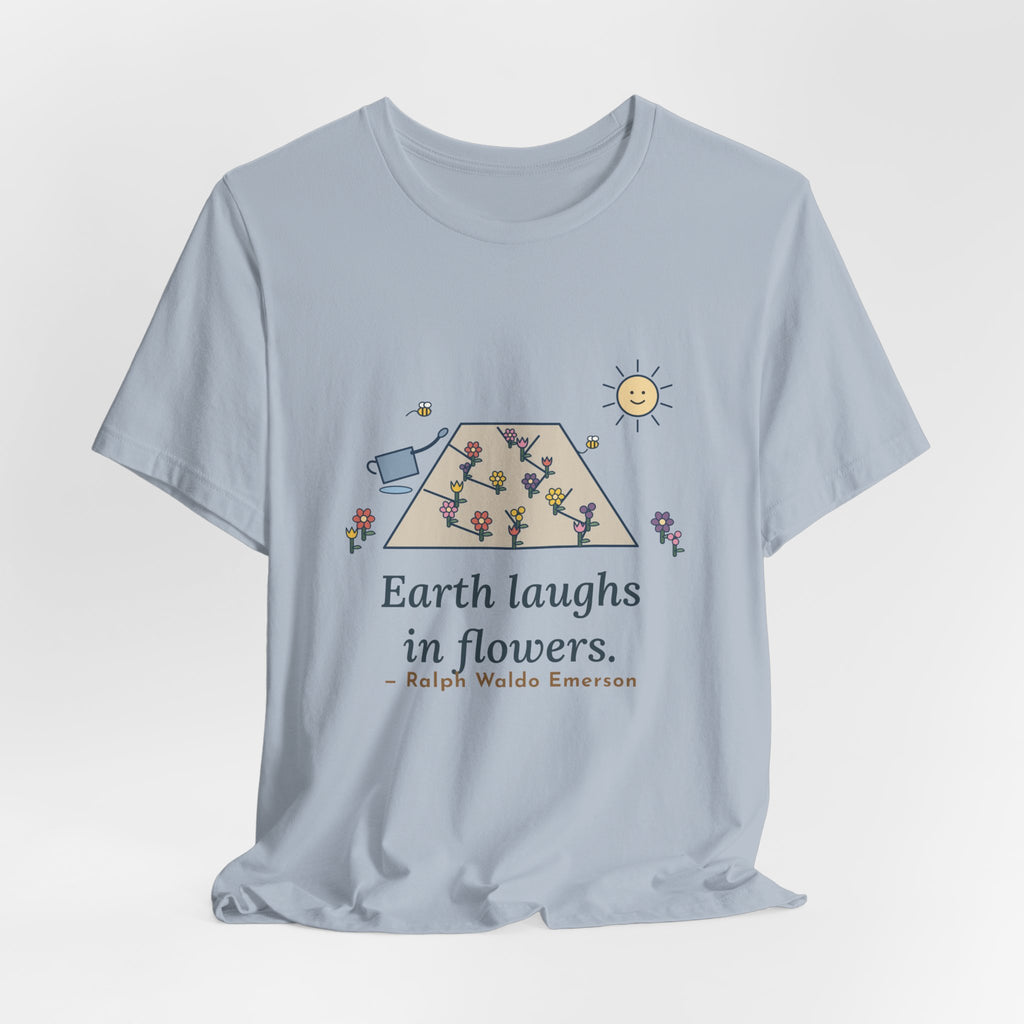 Emerson Quote T-Shirt, Earth Laughs in Flowers, Garden Wildflower Path Tee