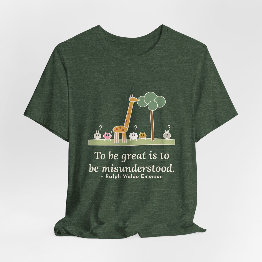 Emerson Quote T-Shirt, To Be Great Is to Be Misunderstood, Wisdom Tall Giraffe Tee