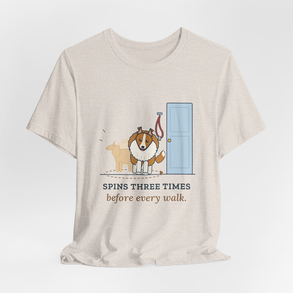 Sheltie T-Shirt - Spins Three Times Before Every Walk Shetland Sheepdog Tee