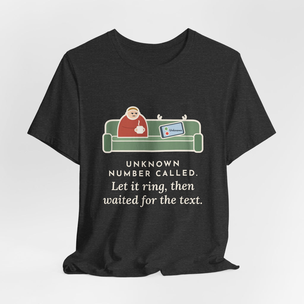 Funny Unknown Number T-Shirt, Let It Ring, Then Waited for the Text, Couch Calm Tee