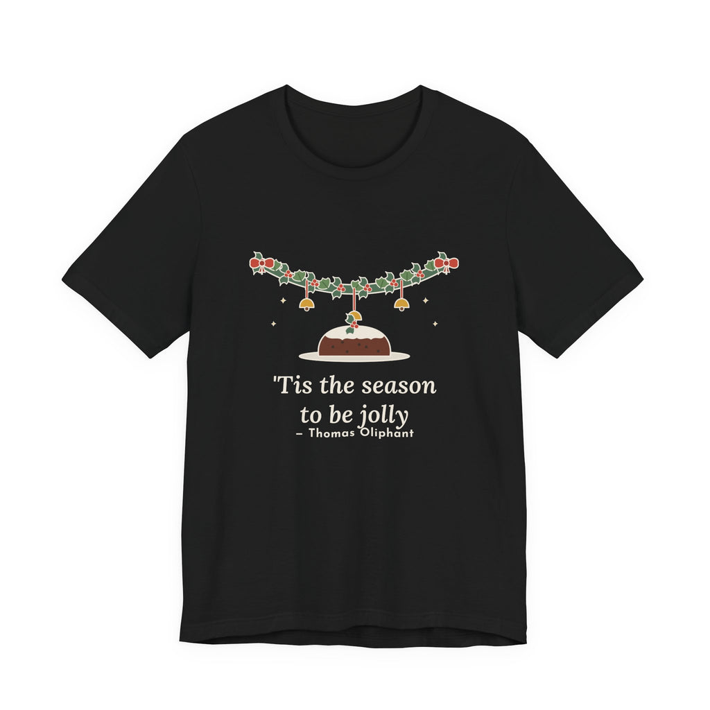Oliphant Quote T-Shirt, Tis the Season to Be Jolly, Christmas Holly Swag Tee
