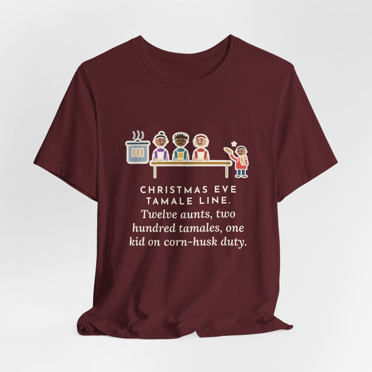 Funny Christmas Eve Tamalada T-Shirt, Twelve Aunts, Two Hundred Tamales, One Kid on Corn-Husk Duty, Family Kitchen Tee