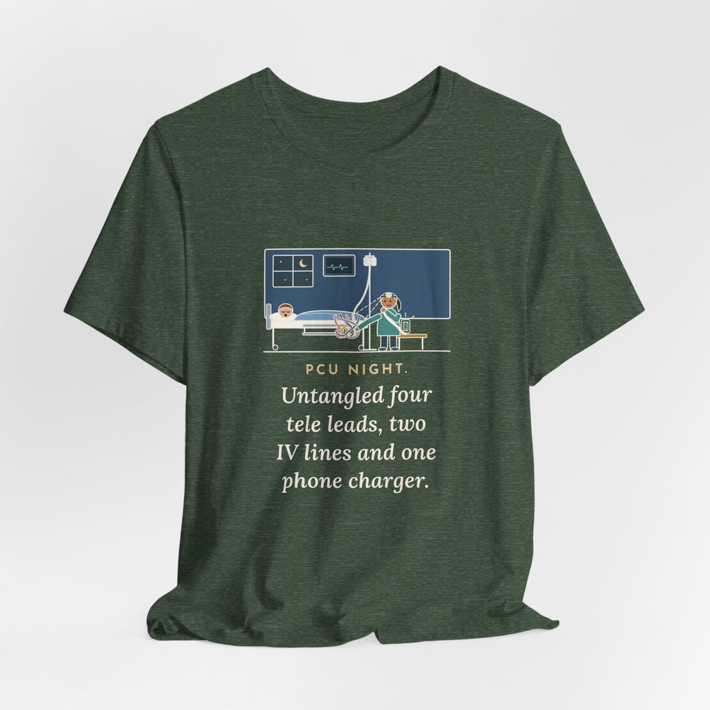 PCU Nurse T-Shirt - PCU Night, Untangled Four Tele Leads, Two IV Lines and One Phone Charger
