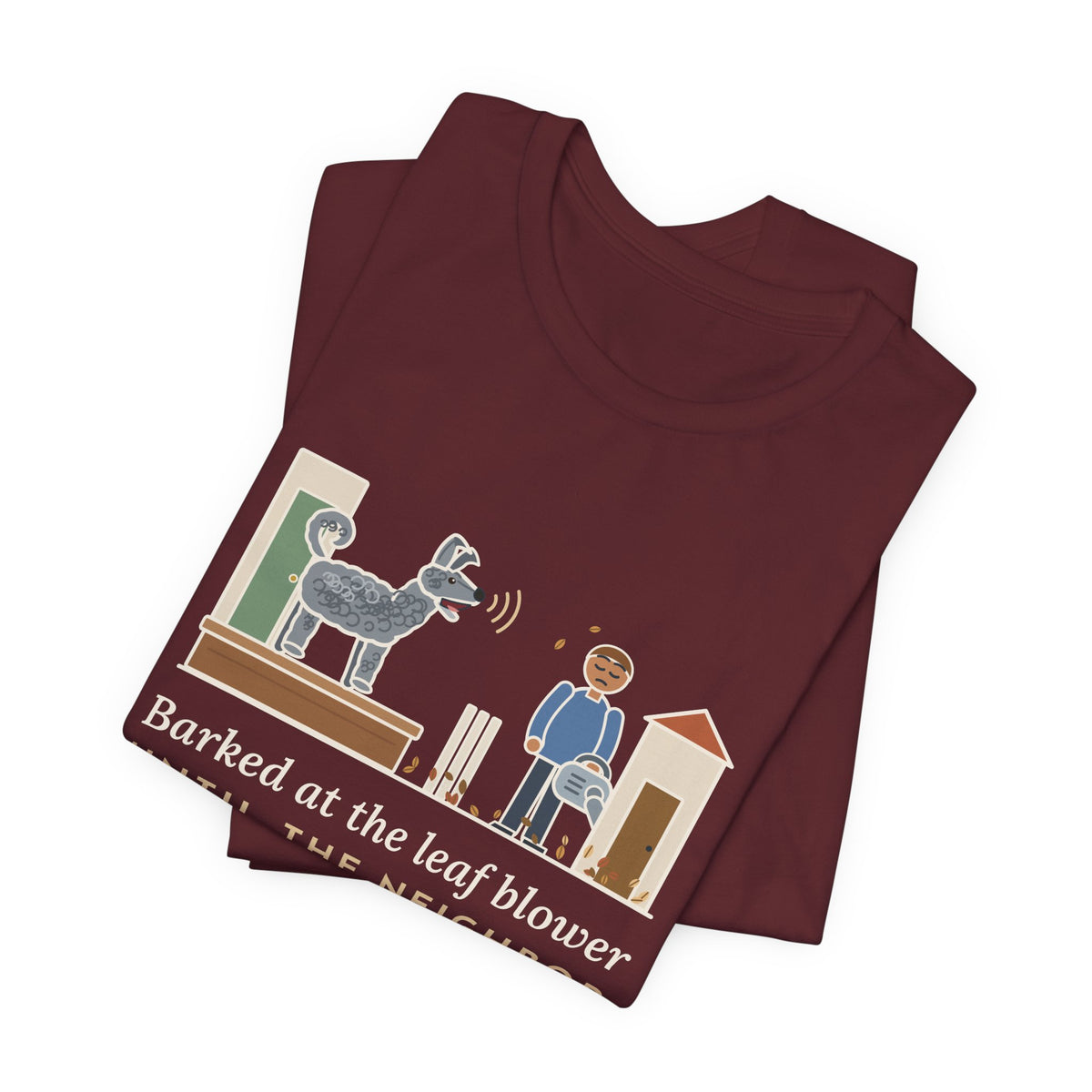 Pumi T-Shirt - Barked at the Leaf Blower Until the Neighbor Quit for the Day, Funny Herding Dog Tee