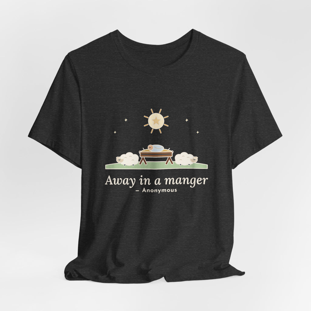 Anonymous Quote T-Shirt, Away in a Manger, Christmas Manger and Lambs Tee