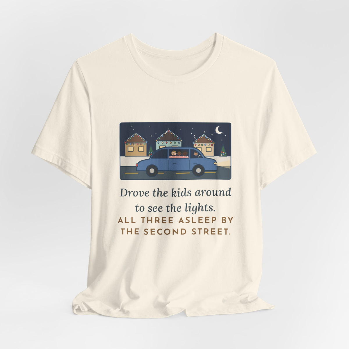 Funny Christmas Lights T-Shirt, Drove the Kids Around to See Them, All Three Asleep by the Second Street, Night Drive Tee