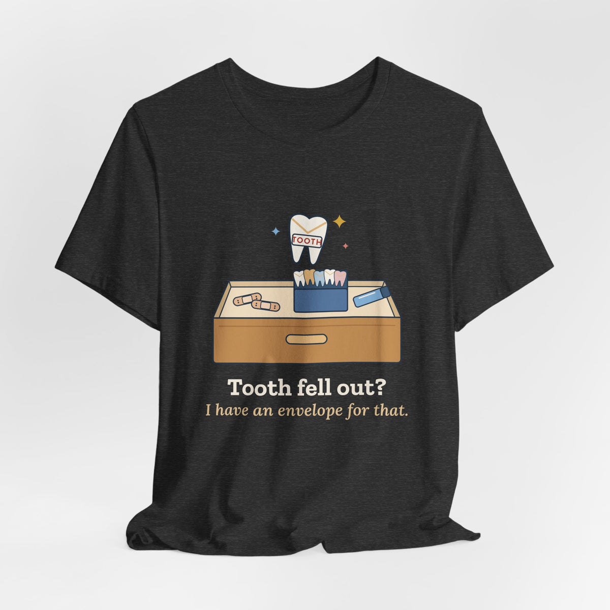 1st Grade Teacher T-Shirt - Tooth Fell Out? I Have an Envelope for That. Primary Teacher Tee