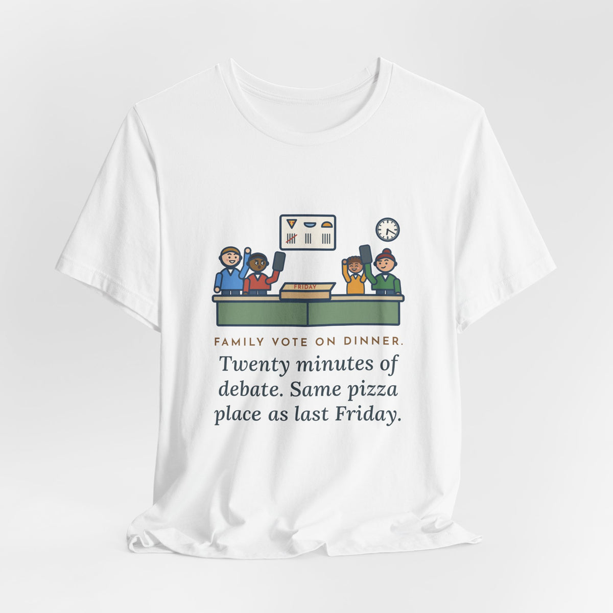 Funny Family Dinner T-Shirt, Twenty Minutes of Debate, Same Pizza Place as Last Friday, Kitchen Vote Tee