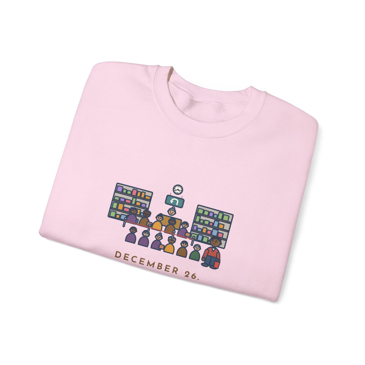Return Line Sweatshirt, December 26, Stood in Line Longer Than I Spent Shopping, Funny Returns Desk Crewneck