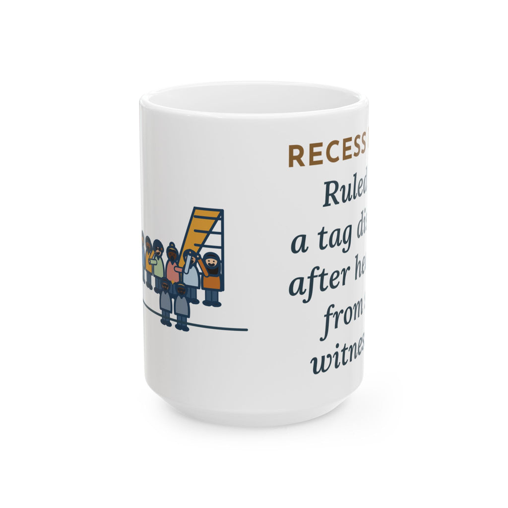 Large Recess Duty Mug 15oz - Heard From Six Witnesses Before Ruling on Tag