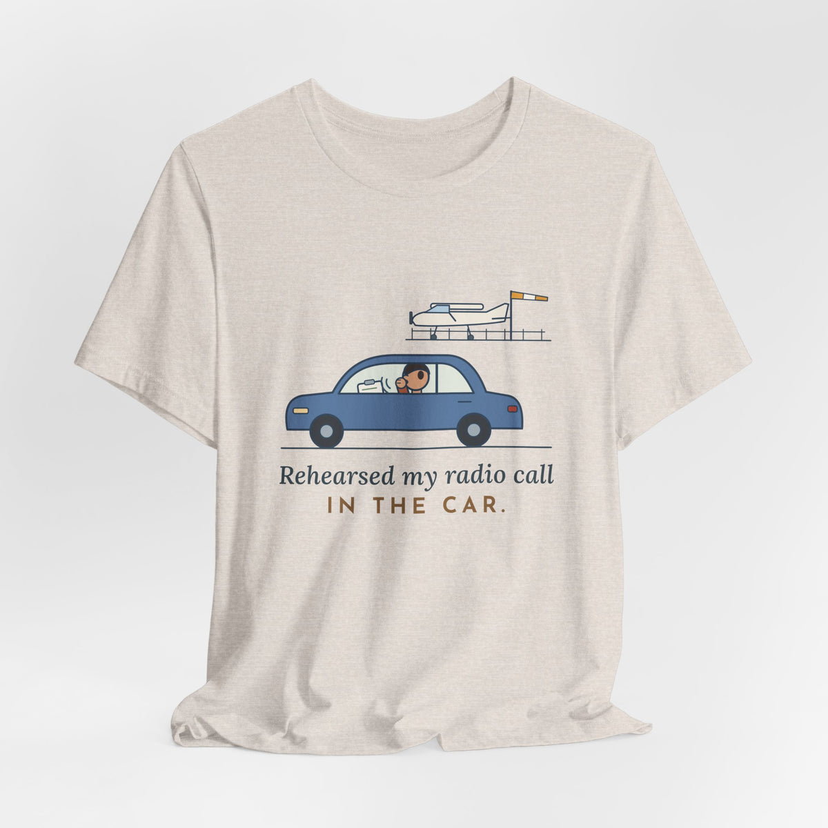 Student Pilot T-Shirt - Rehearsed My Radio Call in the Car. Funny Pilot Tee