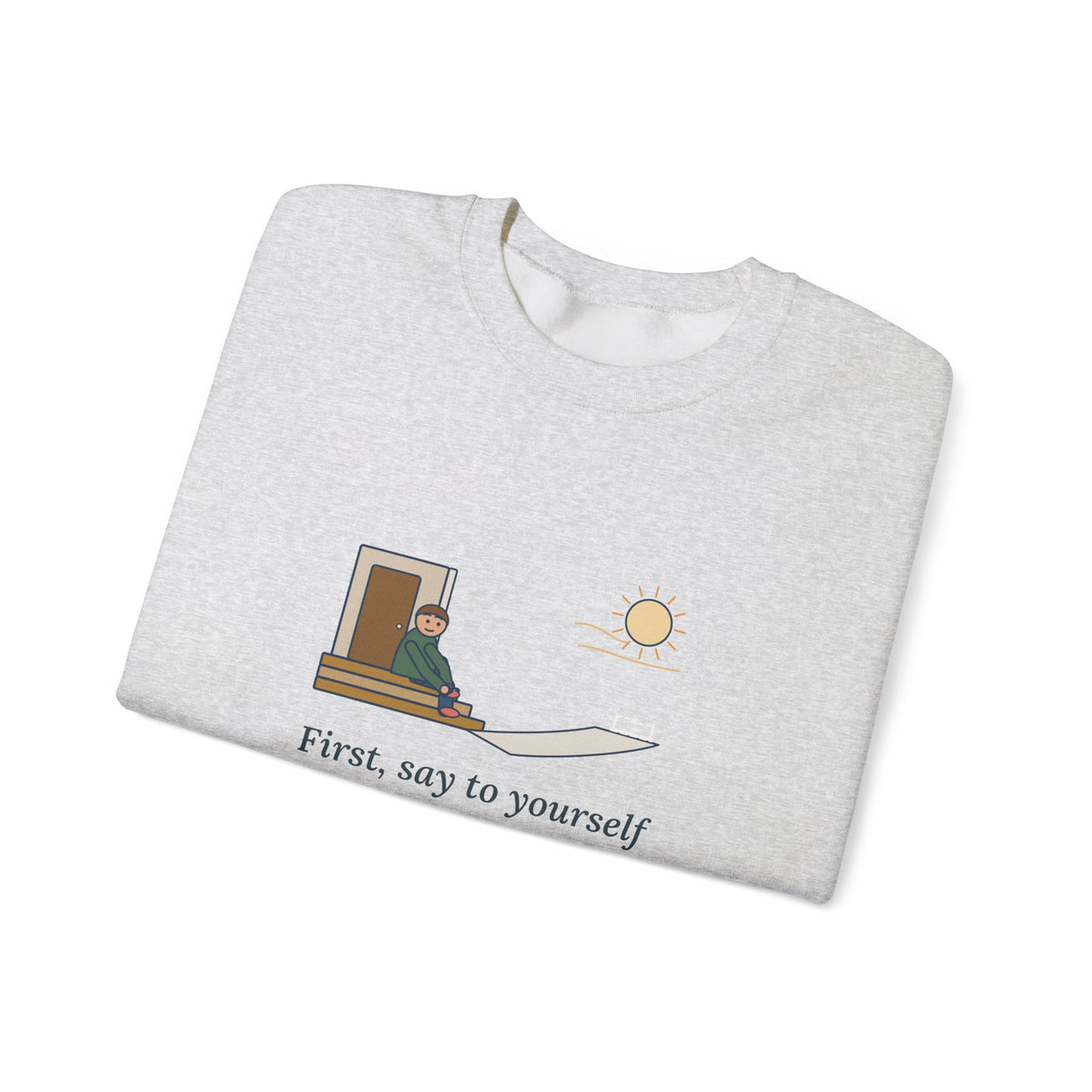 First, Say to Yourself What You Would Be Sweatshirt, Stoic Epictetus Quote Crewneck with Porch Runner