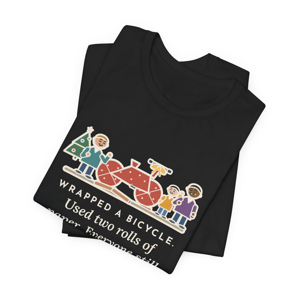 Funny Christmas Gift T-Shirt, Wrapped a Bicycle with Two Rolls of Paper, Everyone Still Knew, Christmas Morning Tee
