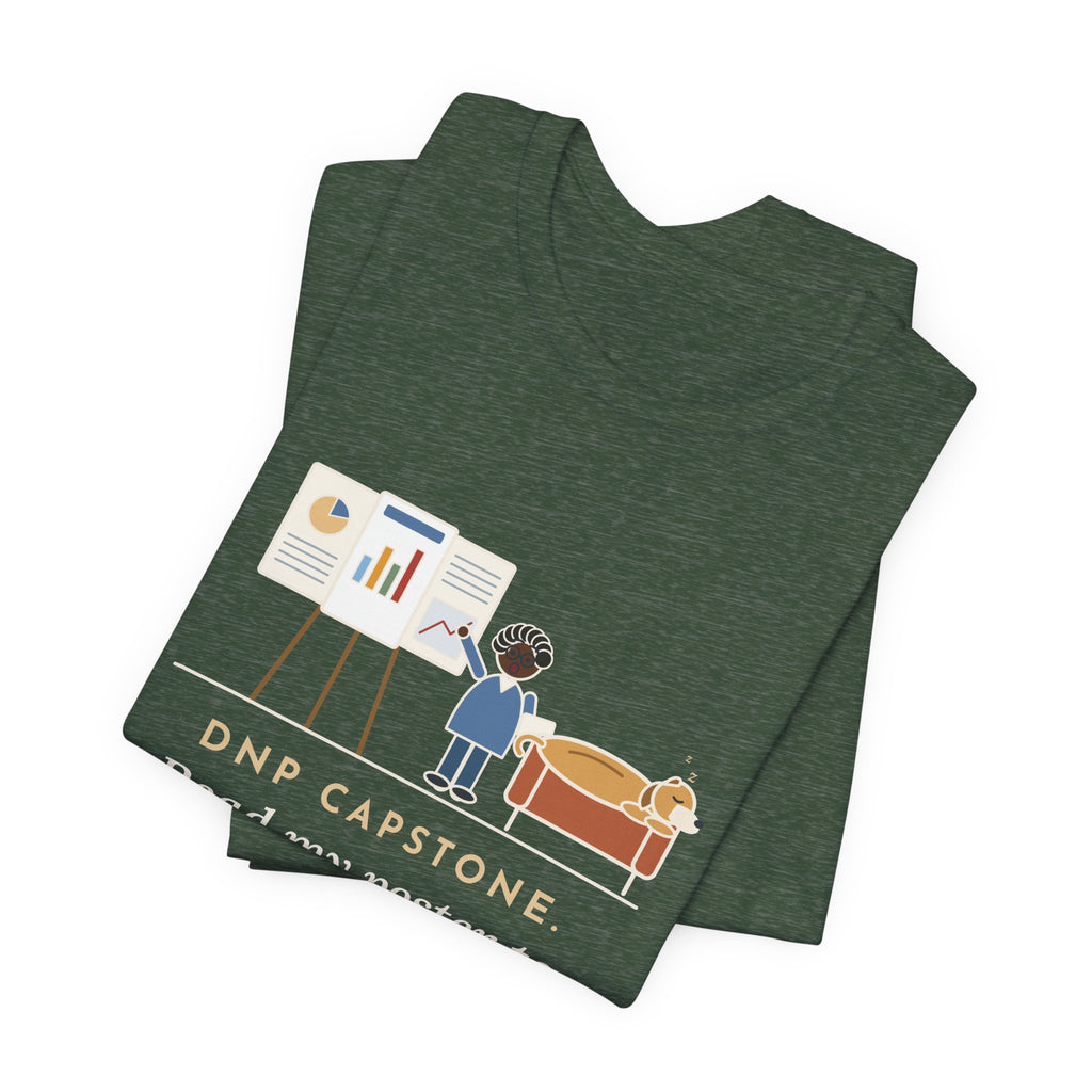 Funny Doctor of Nursing Practice T-Shirt, Read My Capstone Poster to the Dog Four Times Before the Defense, Practice Run Tee