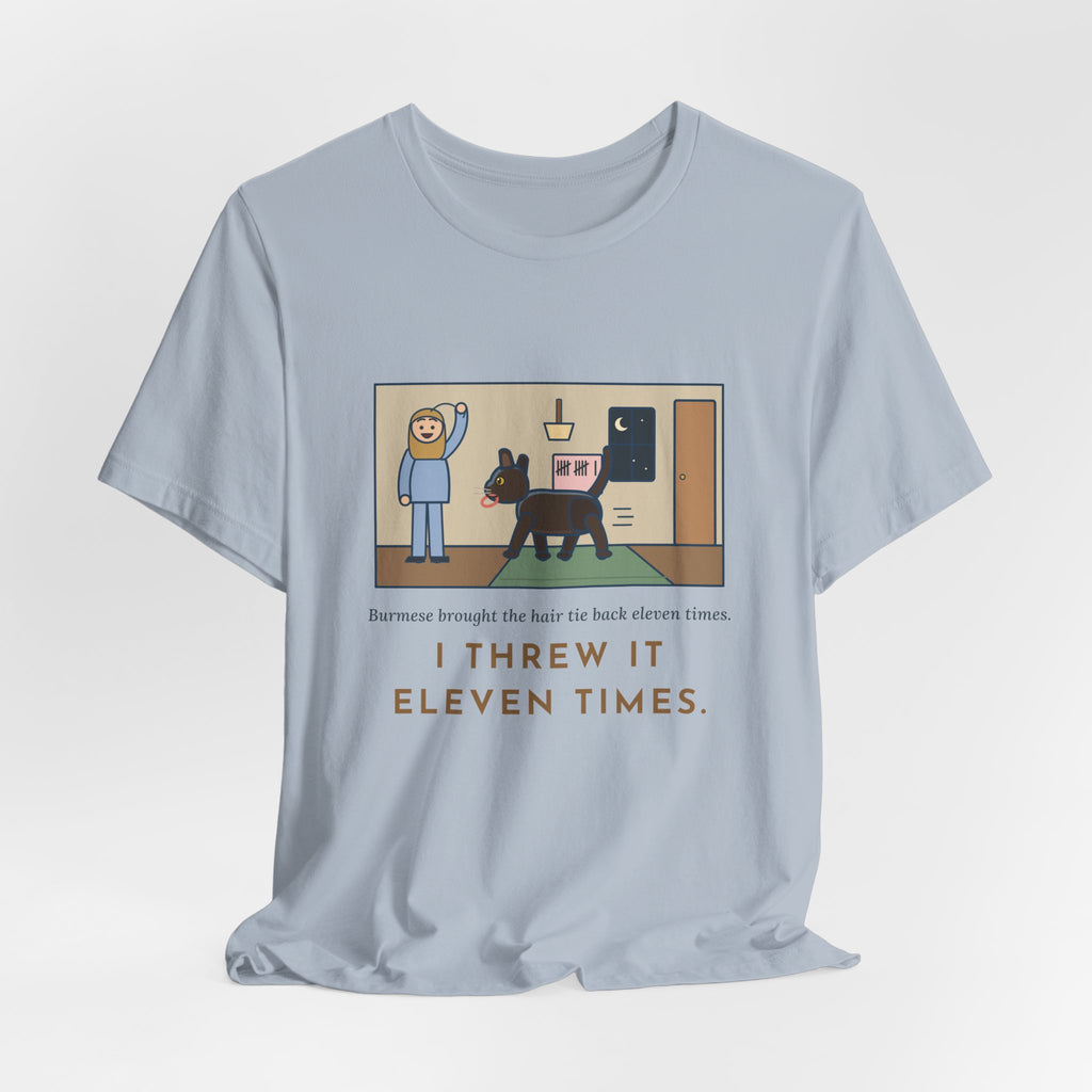 Funny Burmese Cat T-Shirt, Brought the Hair Tie Back Eleven Times, Hallway Fetch Tee