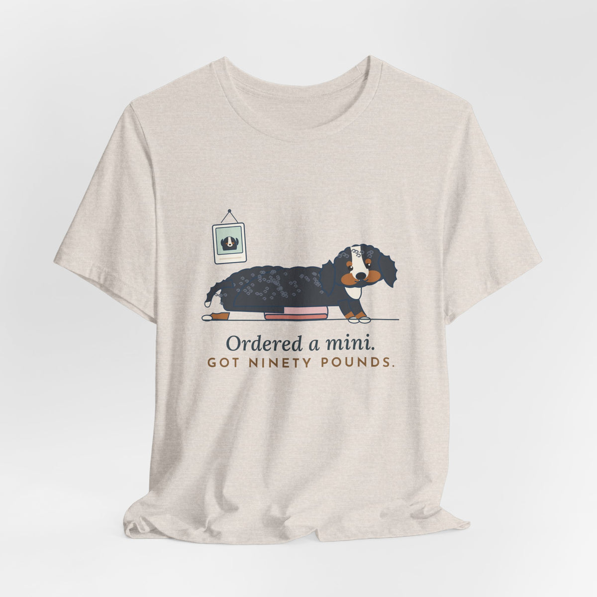 Bernedoodle T-Shirt - Ordered a Mini. Got Ninety Pounds. Funny Doodle Owner Tee