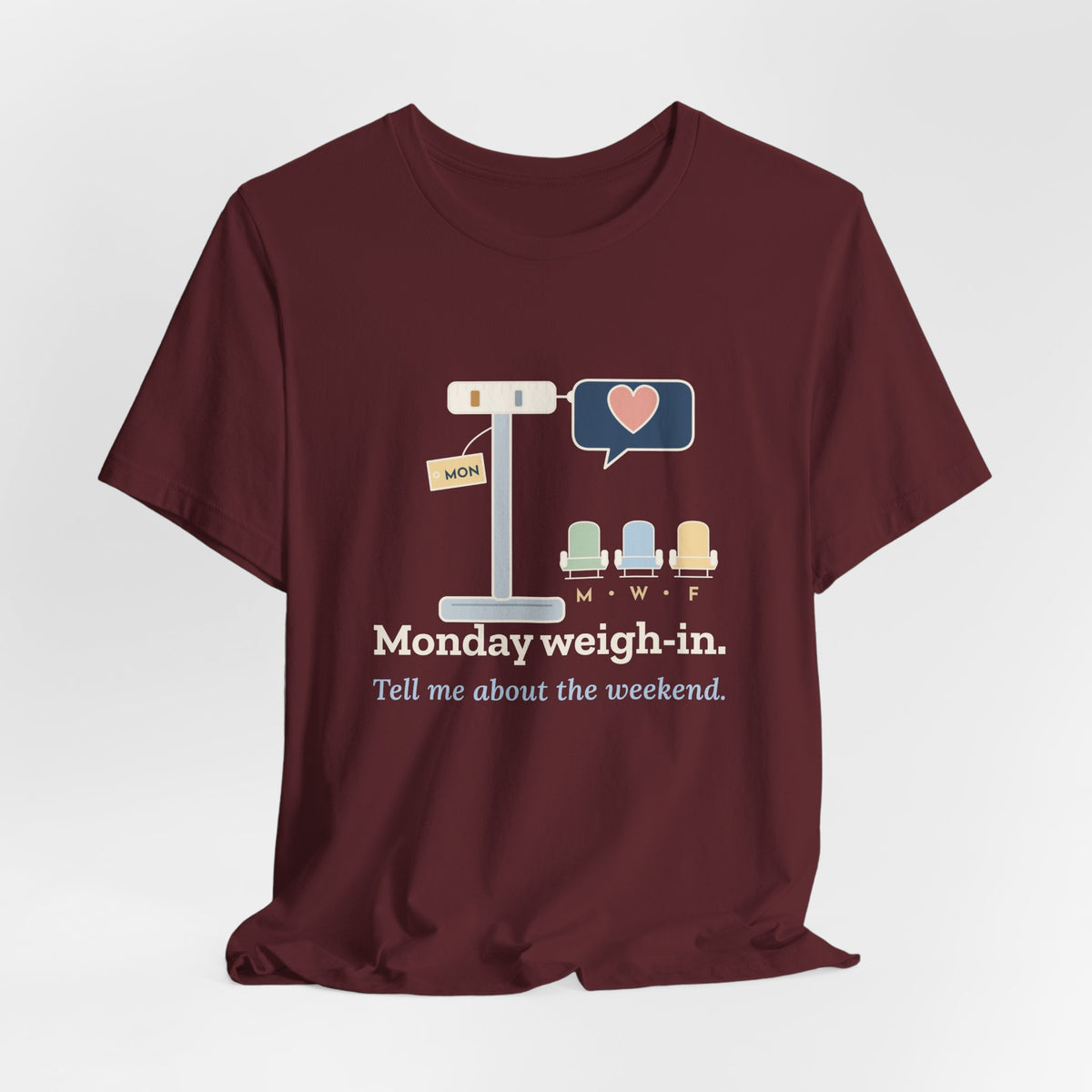 Dialysis Nurse T-Shirt - Monday Weigh-In. Tell Me About the Weekend. Tech Tee