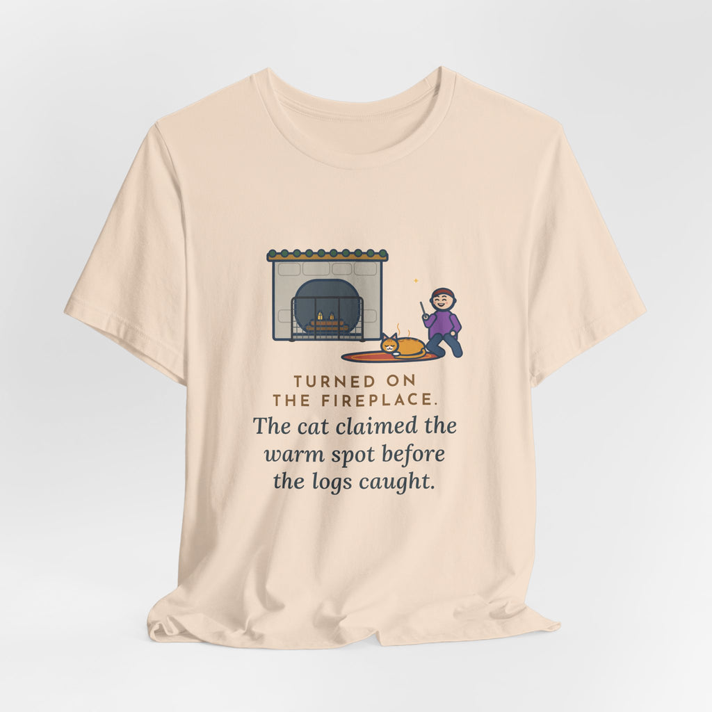 Funny Fireplace Cat T-Shirt, Turned On the Fireplace, The Cat Claimed the Warm Spot Before the Logs Caught, Hearth Rug Tee