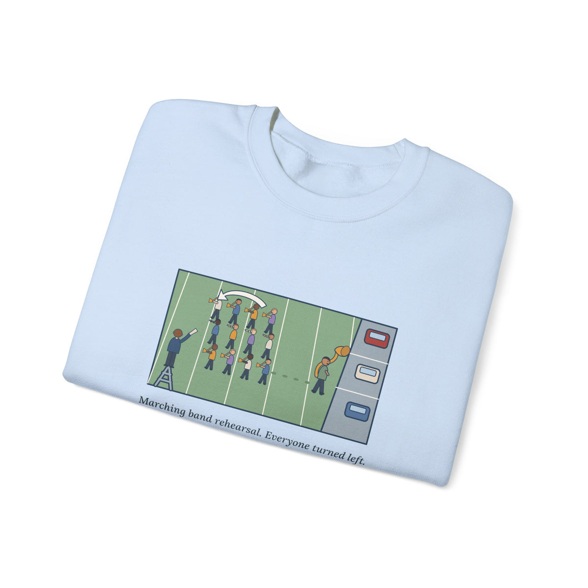 Marching Band Sweatshirt, Everyone Turned Left, One Tuba Kept Going, Funny Rehearsal Field Crewneck