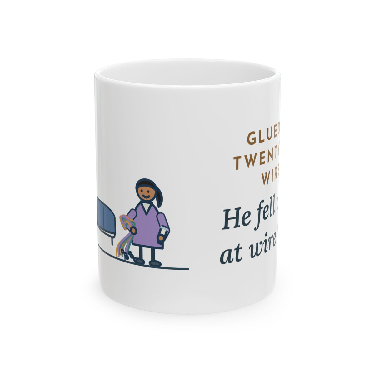 Sleep Lab Nurse Coffee Mug 11oz - Glued On Twenty-Two Wires, He Fell Asleep at Wire Three