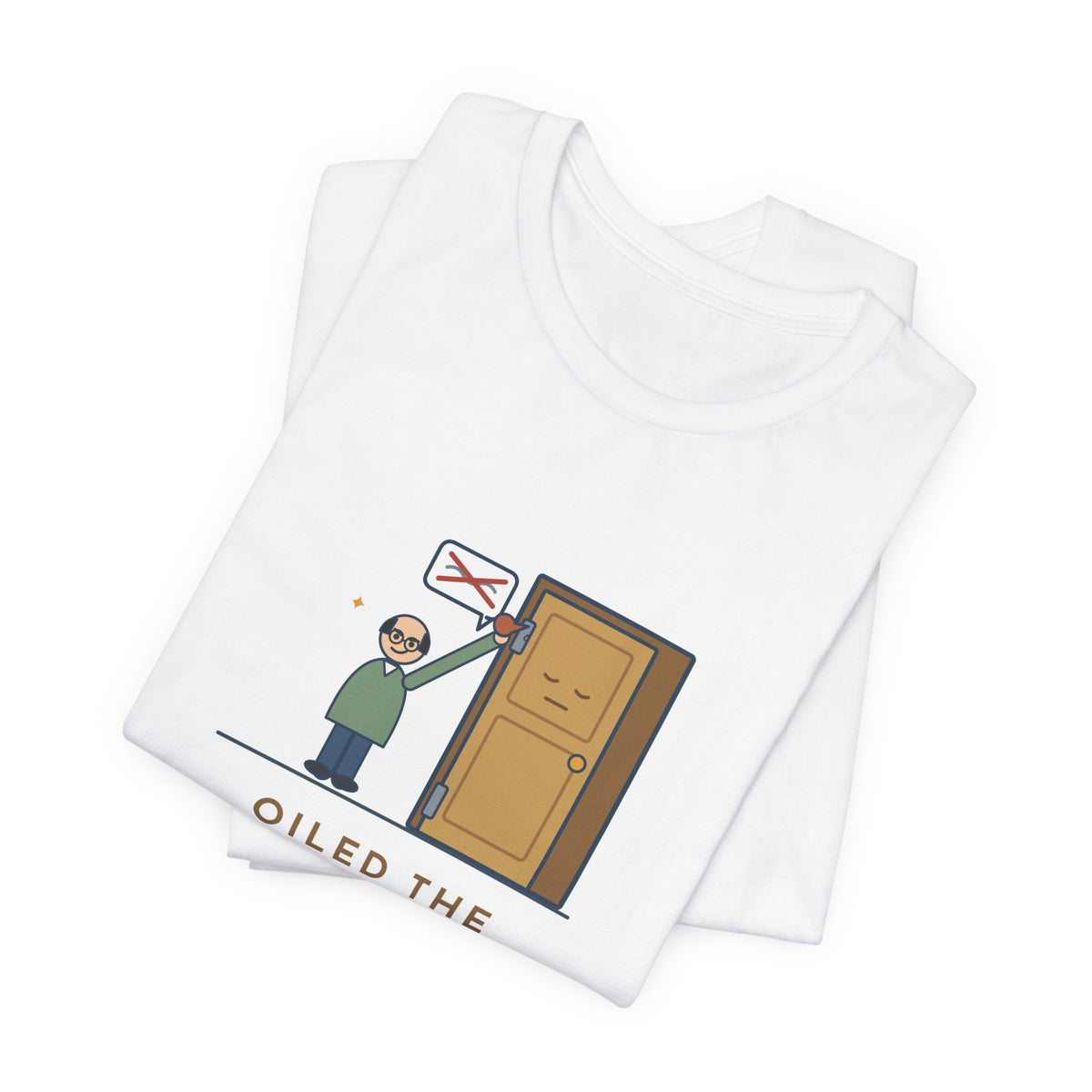 Funny Dad Joke T-Shirt - Oiled the Squeaky Door, We're No Longer on Speaking Terms