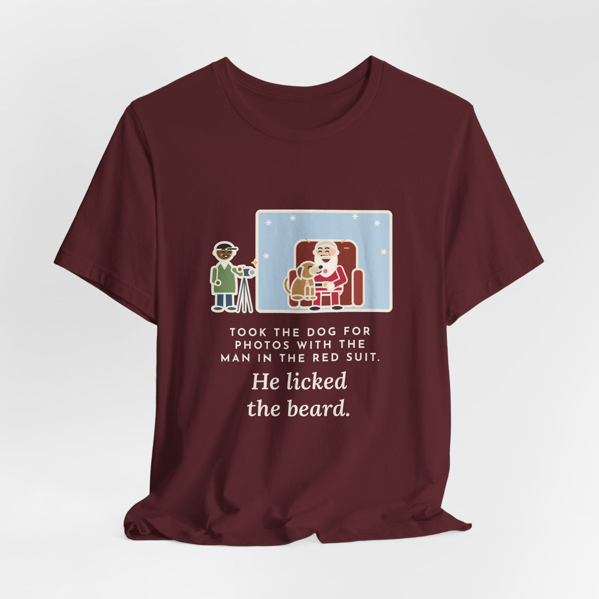 Funny Holiday Photo T-Shirt, Took the Dog for Photos with the Man in the Red Suit, He Licked the Beard, Photo Set Tee