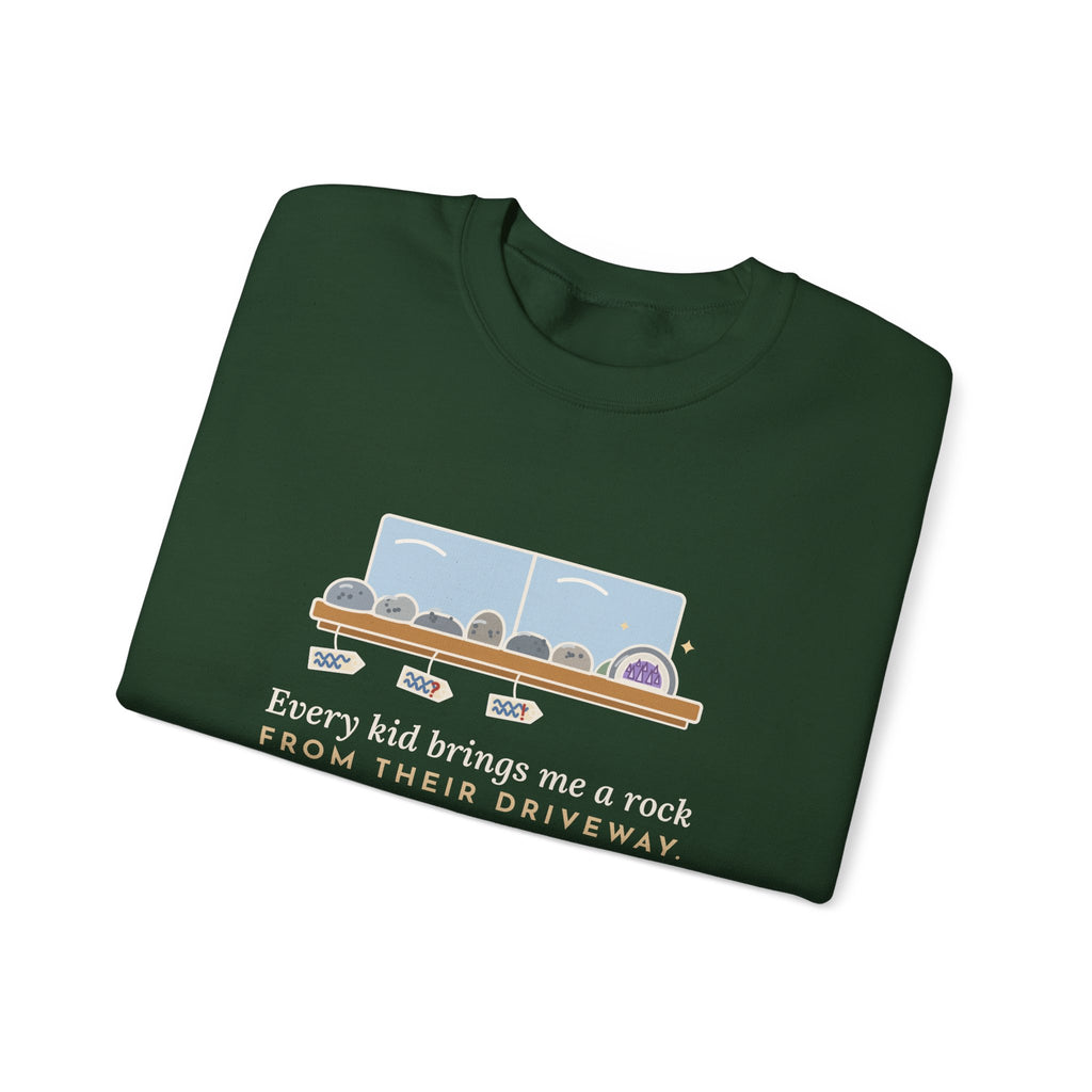 Earth Science Teacher Crewneck Sweatshirt - Every Kid Brings Me a Rock From Their Driveway
