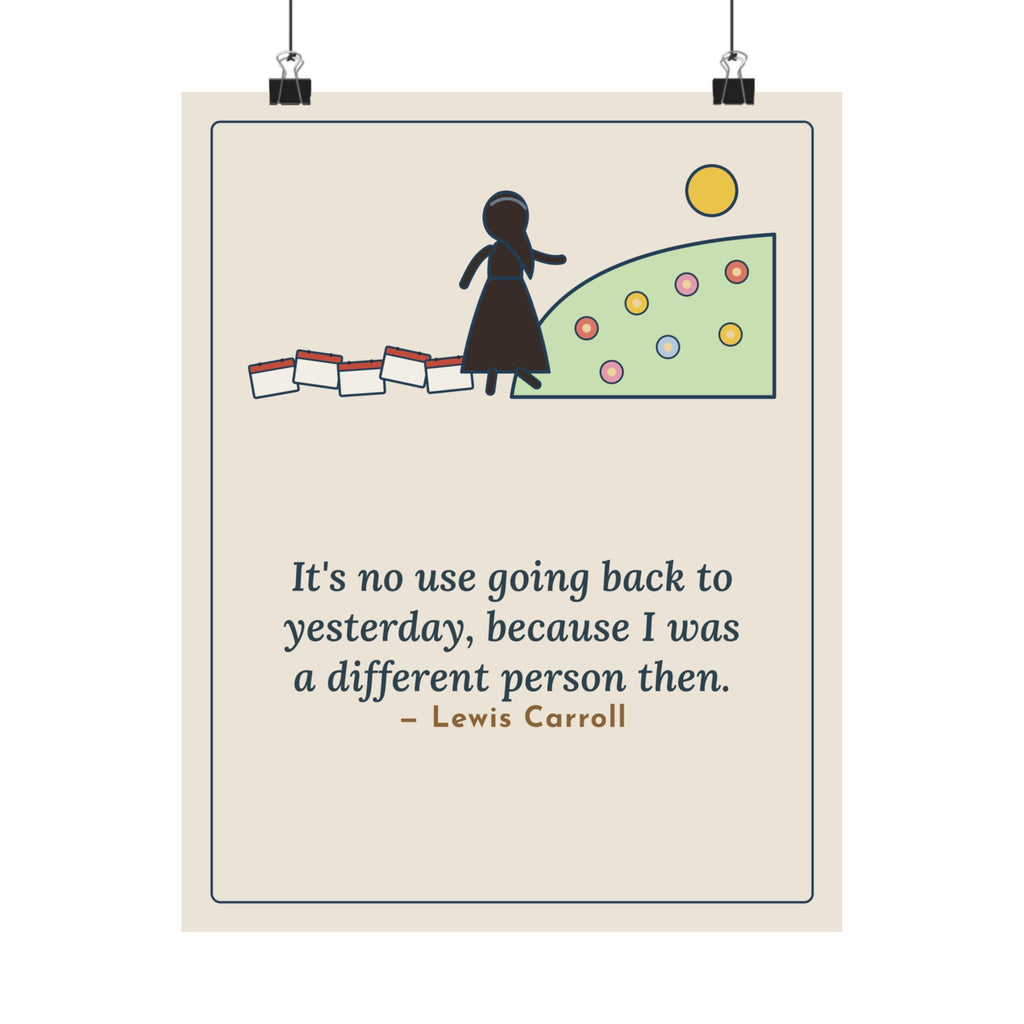 Lewis Carroll Quote Poster, It's No Use Going Back to Yesterday, Growth Calendar Path Wall Art