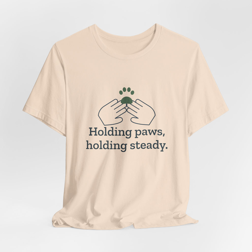 Vet Tech T-Shirt - Holding Paws, Holding Steady. Gift for Veterinary Technicians